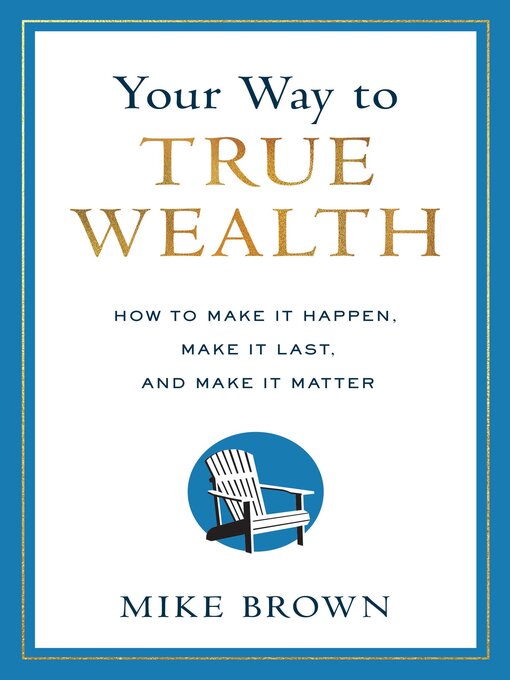 Title details for Your Way to True Wealth by Mike Brown - Available